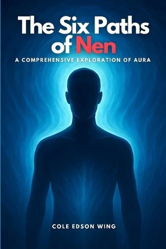 The Six Paths of Nen: A Comprehensive Exploration of Aura