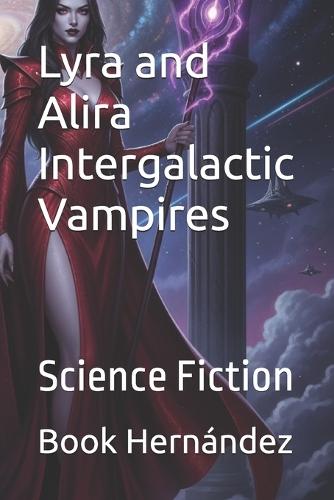 Lyra and Alira Intergalactic Vampires: Science Fiction