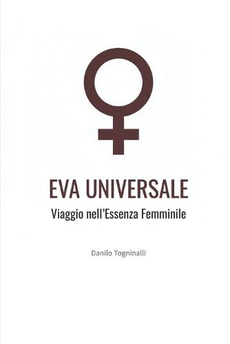 Eva Universale: Viaggio nell'Essenza Femminile