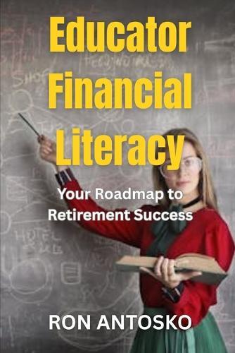 Educator Financial Literacy: Your Roadmap to Retirement Success