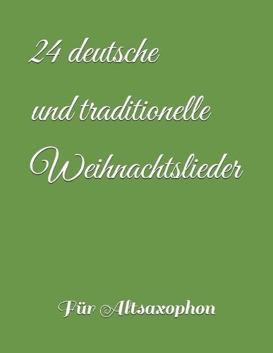 24 deutsche und traditionelle Weihnachtslieder: Für Alt Saxophon