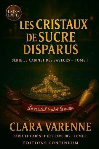 Les cristaux de sucre disparus: cosy mystery - Une lueur, un courant d'air... et la vérité craque comme du caramel.