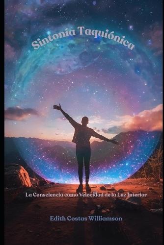 Sintonía Taquiónica: La velocidad superluminal de la Consciencia