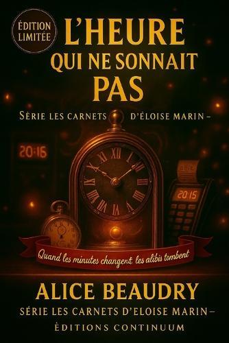 L'heure qui ne sonnait pas: cosy mystery - Quand les pendules mentent, quelqu'un s'efface. Reste à rattraper sept minutes.