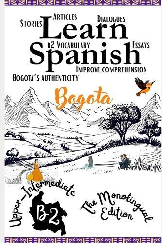 Learn Spanish In 47 days B2: Become Fluent in Spanish with Captivating Short Stories for B2 Upper-Intermediate Learners