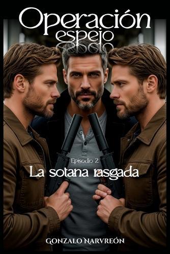 Operación espejo: Episodio 2 / La sotana rasgada