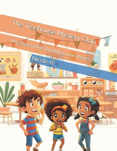 The Treehouse Mystery Club: The Case of the Vanishing Lunchboxes