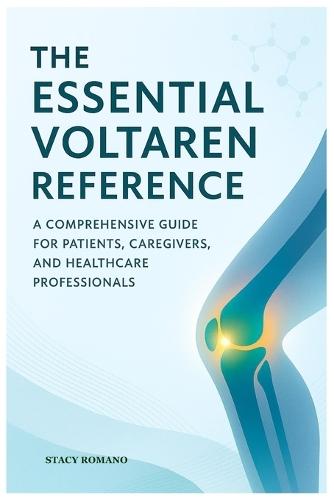 The Essential Voltaren Reference: A Comprehensive Guide for Patients, Caregivers, and Healthcare Professionals
