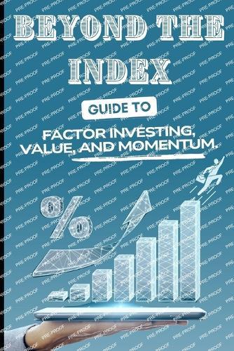 Beyond the Index: A Practical Guide to Factor Investing, Value, and Momentum