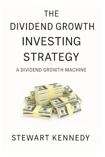 The Dividend Growth Investing Strategy: A Dividend Growth Machine