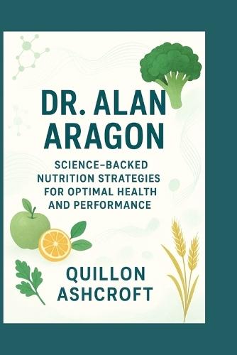 Dr. Alan Aragon: Science-Backed Nutrition Strategies for Optimal Health and Performance