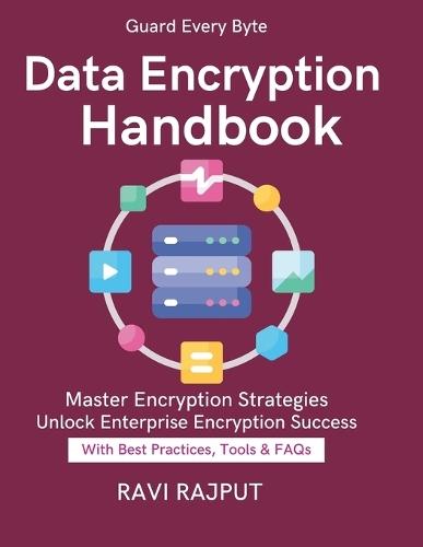 Data Encryption Handbook: Practical Encryption Models encryption compliance regulations advanced cryptography techniques Enterprise Data Protection Encryption Roadmap Secure Data Transfers