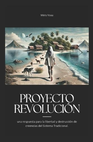Proyecto Revolución: una respuesta para la libertad y destrucción de creencias del Sistema Tradicional