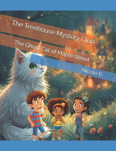 The Treehouse Mystery Club: The Ghost Cat of Maple Street
