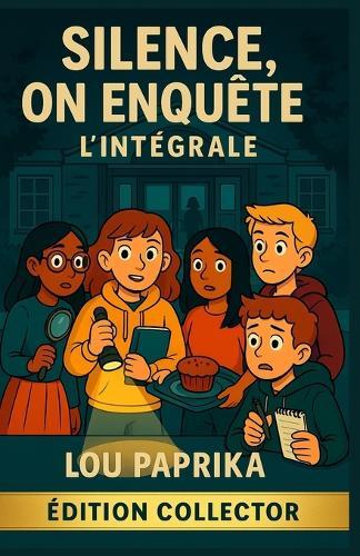 Silence, on Enquête ! l'Intégrale: Trois enquêtes cosy mystery 100 % collège, pensées pour les 11-16 ans: drôles, haletantes et ultra-immersives.