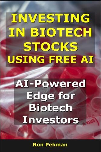 Investing in Biotech Stocks Using Free AI: AI-Powered Edge for Biotech Investors