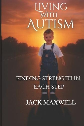 Living with Autism: Finding Strength in Every Step