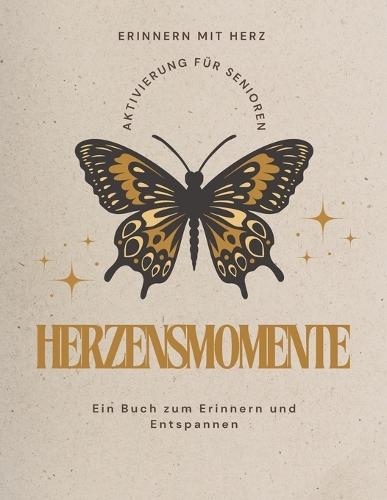 Herzensmomente - Ein Buch zum Erinnern und Entspannen: Erinnern mit Herz, Aktivierung für Senioren oder Menschen mit Gedächtnisschwierigkeiten