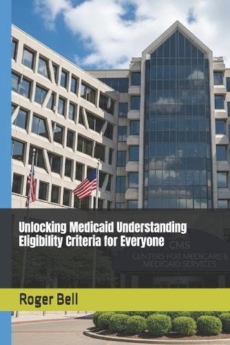 Unlocking Medicaid Understanding Eligibility Criteria for Everyone