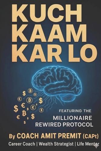 Kuch Kaam Kar Lo: Featuring the Millionaire Rewired Protocol