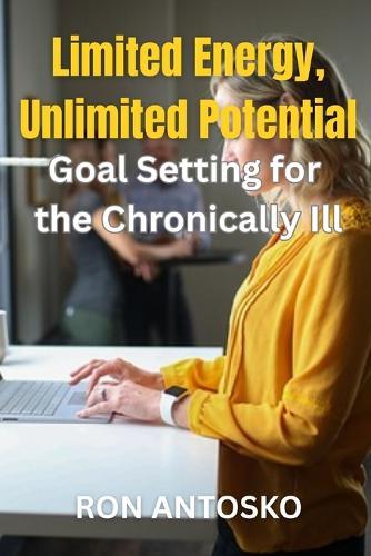 Limited Energy, Unlimited Potential: Goal Setting for the Chronically Ill