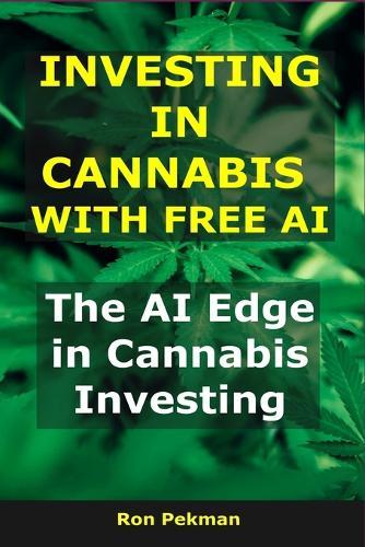 Investing in Cannabis With Free AI: The AI Edge in Cannabis Investing