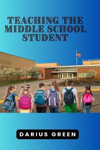 Teaching the Middle School Student