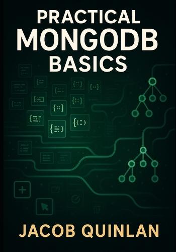 Practical MongoDB Basics: Learning Crud Operations, Indexing, and Aggregation Pipelines Through Clear and Simple Projects