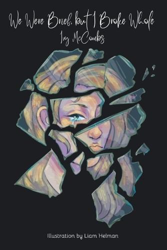 We Were Brief, but I Broke Whole