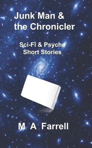 Junk Man and the Chronicler: Sci-Fi & Psyche Short Stories