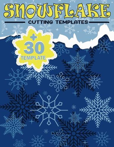 Snowflake Cutting Templates: Creative Paper Patterns to Fold, Cut, and Craft Beautiful Winter Snowflakes