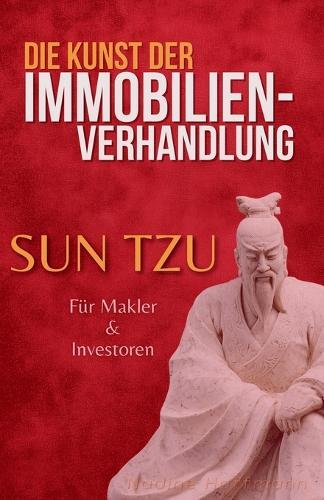 Die Kunst der Immobilien-Verhandlung: Sun Tzu für Makler und Investoren