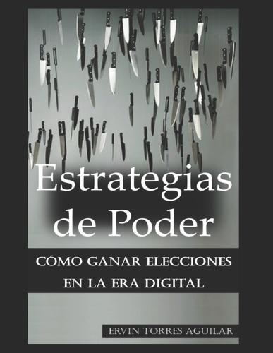 Estrategias de Poder: Cómo ganar elecciones en la era digital