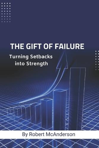 The Gift of Failure: Turning Setbacks into Strength