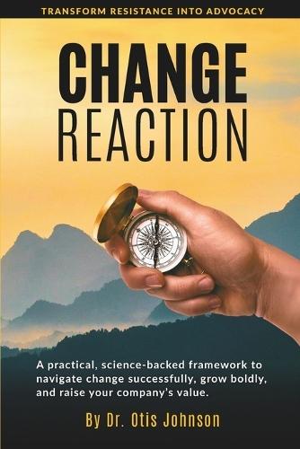 Change Reaction: Transform Resistance into Advocacy