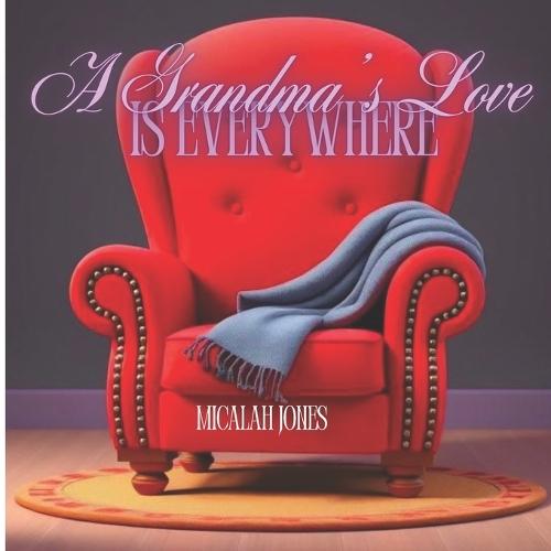 A Grandma's Love Is Everywhere: A Greif Processing Book for Children and Families