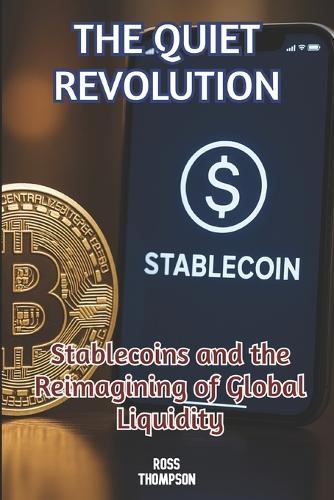 The Quiet Revolution: Stablecoin and the reimagining of global liquidity