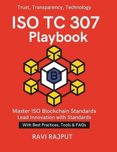 ISO TC 307 Playbook: Simplifying Blockchain Standards ISO Guidelines in Action Blockchain interoperability and security ISO Digital trust through blockchain standards Framework for Blockchain