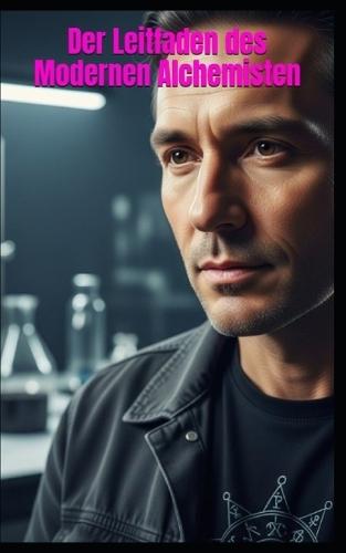 Der Leitfaden des Modernen Alchemisten