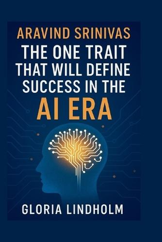 Aravind Srinivas: The One Trait That Will Define Success in the AI Era