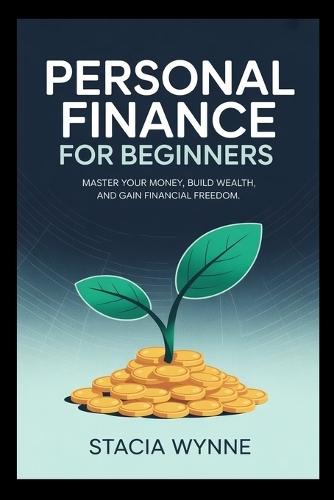 Personal Finance for Beginners 2025/2026: A Step-by-Step Guide to Budgeting, Saving, Debt Freedom & Smart Investing.
