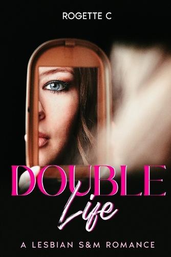 Double Life: A Lesbian S&M Romance