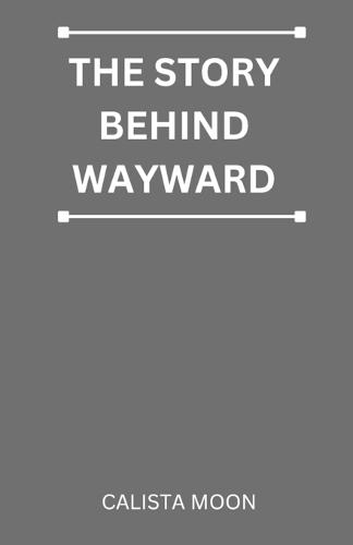 The Story Behind Wayward