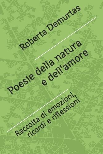 Poesie della natura e dell'amore: Raccolta di emozioni, ricordi e riflessioni