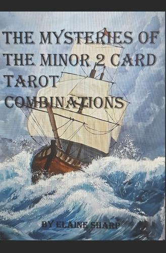 The Mysteries of the Minor 2 Card Tarot Combinations