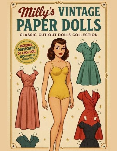 Milly's Vintage Paper Dolls: Classic Cut-Out Collection with 40 Characters : Includes duplicate copies of each doll for extra fun! Perfect for kids, collectors, and vintage lovers.