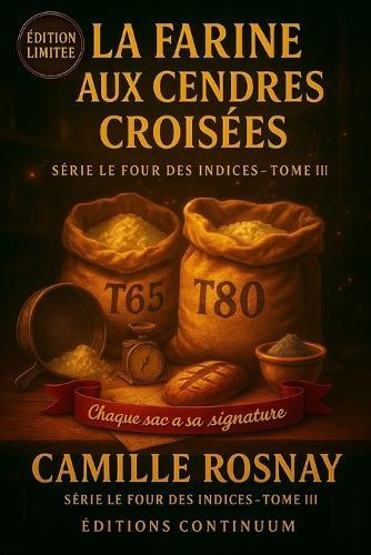 La Farine aux Cendres Croisées: cosy mystery - L'étiquette promet, la farine se souvient; qui a bruni la preuve ?