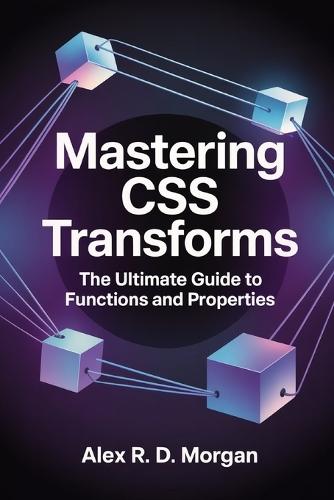 Mastering CSS Transforms: The Ultimate Guide to Functions and Properties