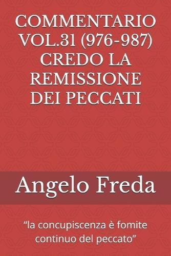 Commentario Vol.31 (976-987) Credo La Remissione Dei Peccati: ""la concupiscenza è fomite continuo del peccato""