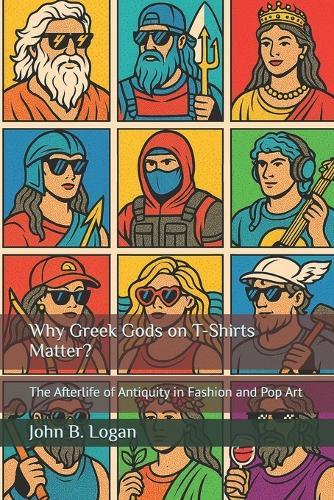 Why Greek Gods on T-Shirts Matter?: The Afterlife of Antiquity in Fashion and Pop Art